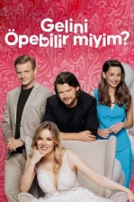 Gelini Öpebilir Miyim? (2023)