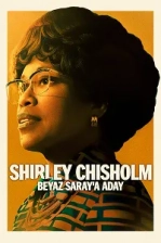 Shirley Chisholm: Beyaz Saray’a Aday (2024)