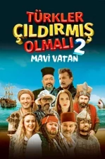 Türkler Çıldırmış Olmalı 2: Mavi Vatan (2024)
